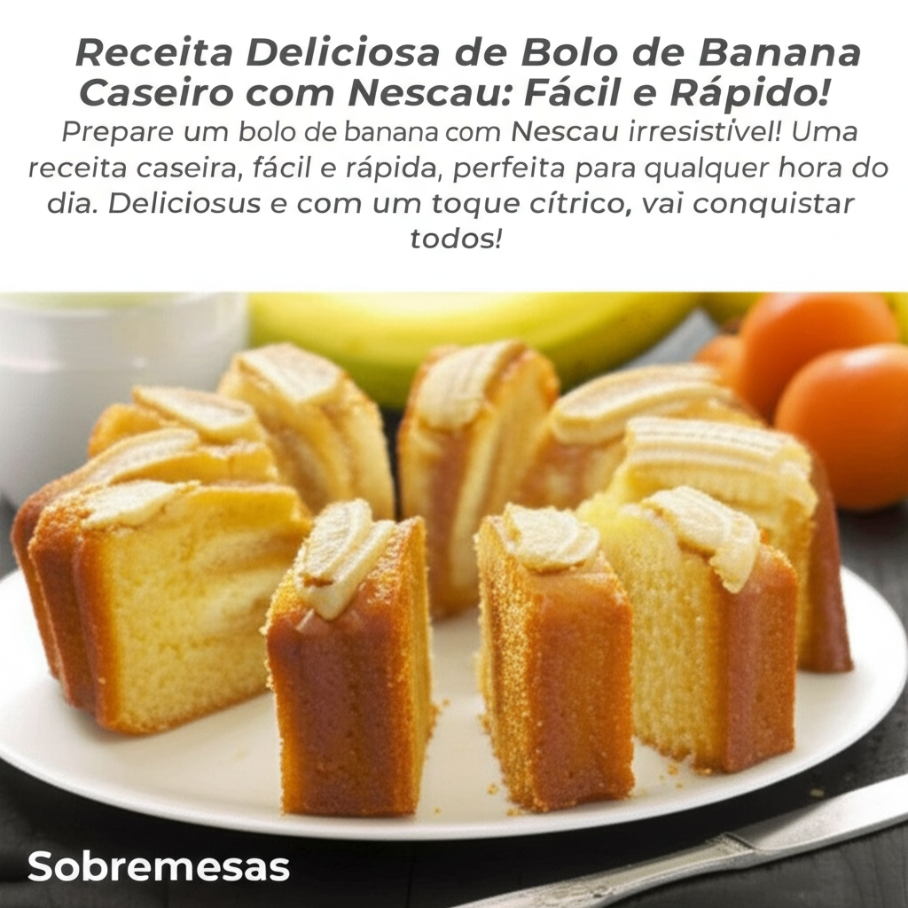Receita Deliciosa de Bolo de Banana Caseiro com Nescau: Fácil e Rápido!