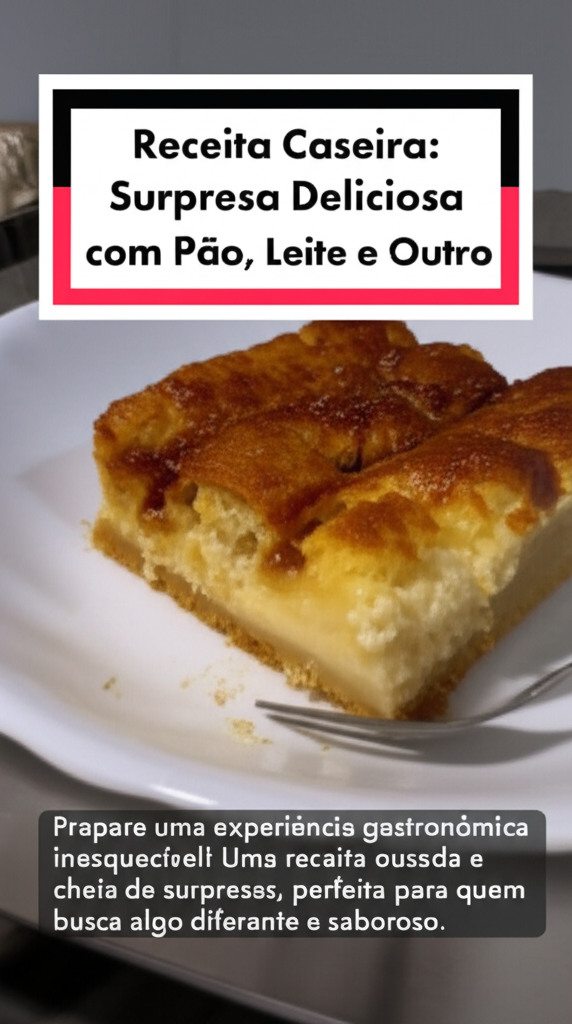 Receita Caseira: Surpresa Deliciosa com Pão, Leite e Outros