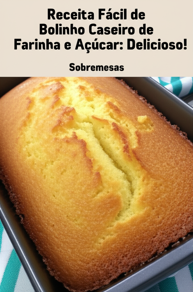 Receita Fácil de Bolinho Caseiro de Farinha e Açúcar: Delicioso!