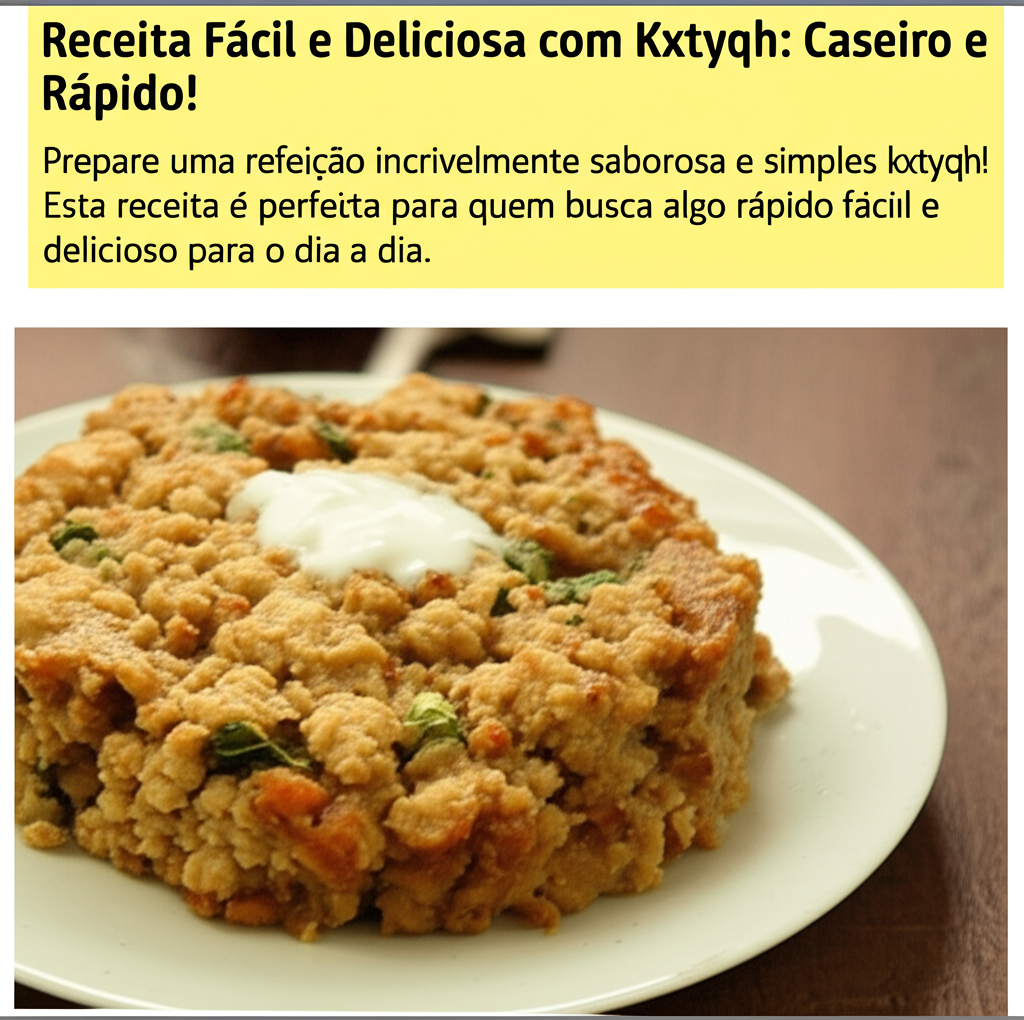 Receita Fácil e Deliciosa com Kxtyqh: Caseiro e Rápido!